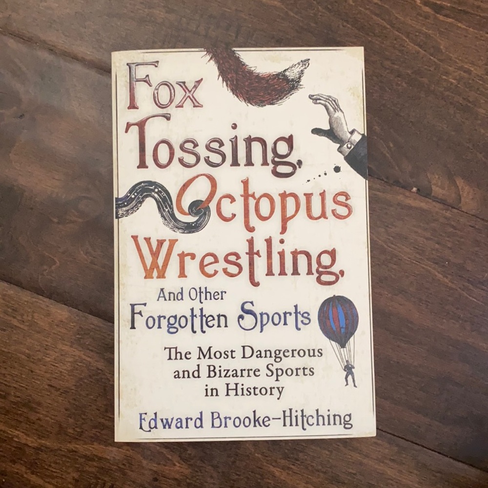 Fox tossing, octopus wrestling, and other forgotten sports- book